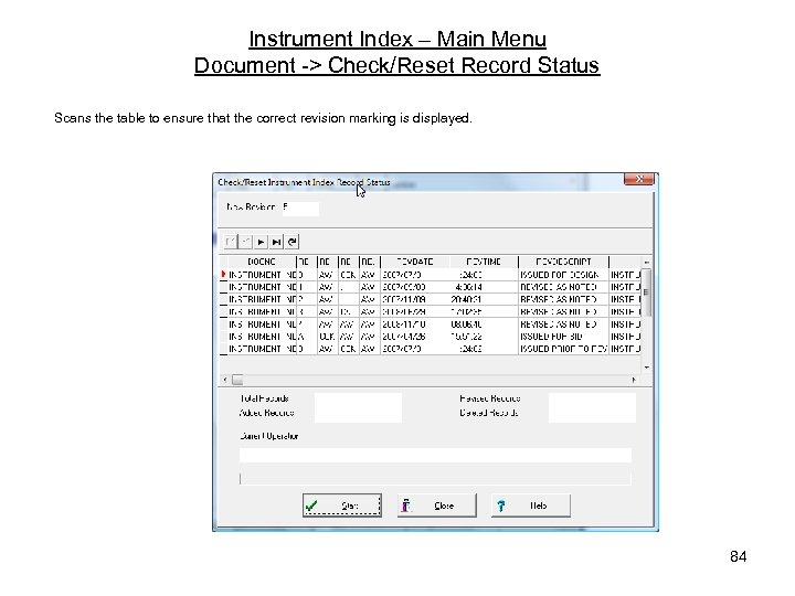 Instrument Index – Main Menu Document -> Check/Reset Record Status Scans the table to