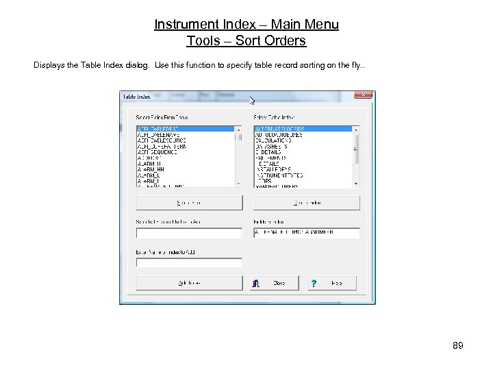 Instrument Index – Main Menu Tools – Sort Orders Displays the Table Index dialog.