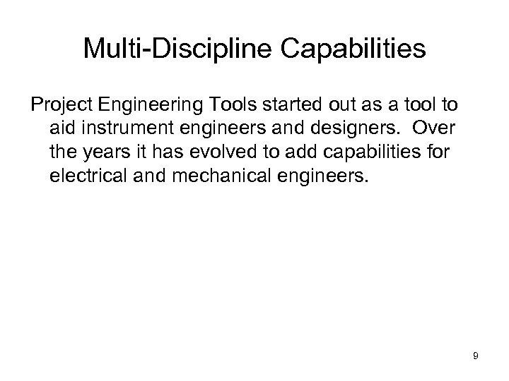 Multi-Discipline Capabilities Project Engineering Tools started out as a tool to aid instrument engineers