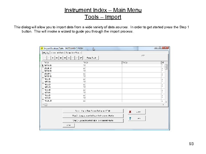 Instrument Index – Main Menu Tools – Import This dialog will allow you to