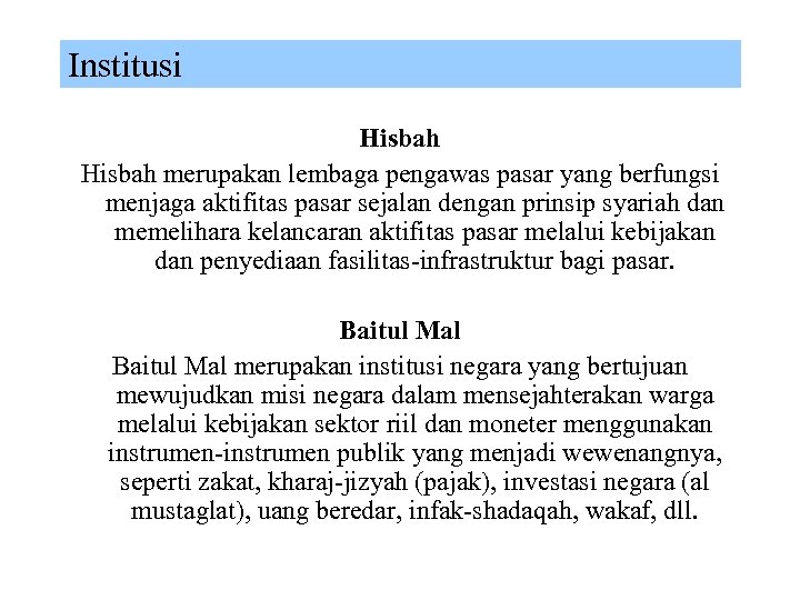 Institusi Hisbah merupakan lembaga pengawas pasar yang berfungsi menjaga aktifitas pasar sejalan dengan prinsip