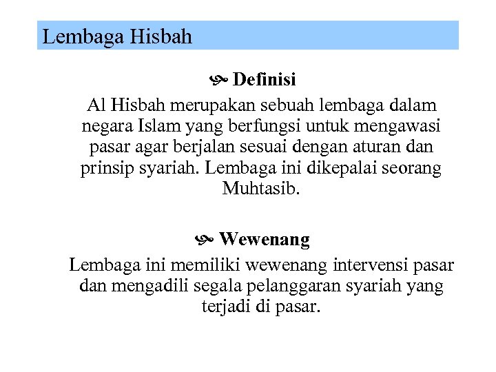 Lembaga Hisbah Definisi Al Hisbah merupakan sebuah lembaga dalam negara Islam yang berfungsi untuk