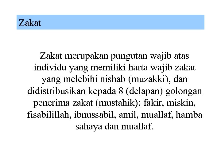 Zakat merupakan pungutan wajib atas individu yang memiliki harta wajib zakat yang melebihi nishab