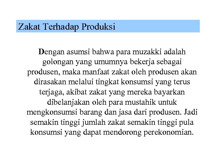 Zakat Terhadap Produksi Dengan asumsi bahwa para muzakki adalah golongan yang umumnya bekerja sebagai