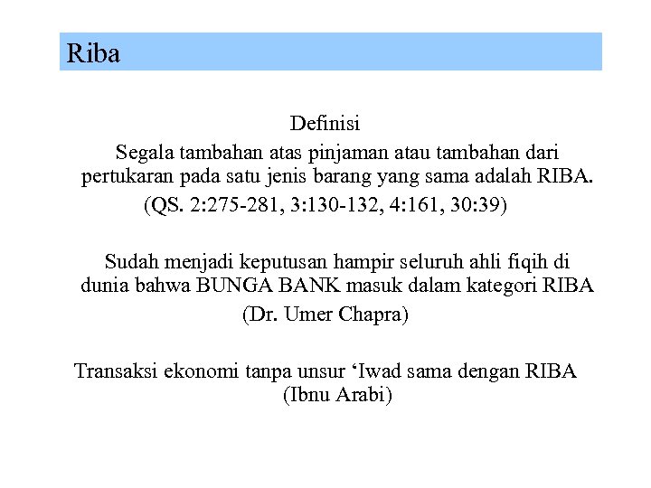 Riba Definisi Segala tambahan atas pinjaman atau tambahan dari pertukaran pada satu jenis barang
