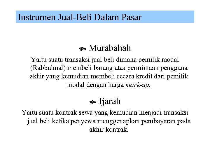 Instrumen Jual-Beli Dalam Pasar Murabahah Yaitu suatu transaksi jual beli dimana pemilik modal (Rabbulmal)