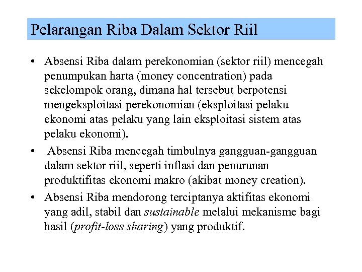 Pelarangan Riba Dalam Sektor Riil • Absensi Riba dalam perekonomian (sektor riil) mencegah penumpukan