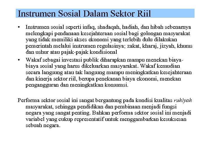 Instrumen Sosial Dalam Sektor Riil • Instrumen sosial seperti infaq, shadaqah, hadiah, dan hibah