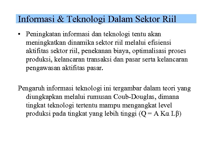 Informasi & Teknologi Dalam Sektor Riil • Peningkatan informasi dan teknologi tentu akan meningkatkan
