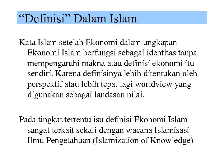 “Definisi” Dalam Islam Kata Islam setelah Ekonomi dalam ungkapan Ekonomi Islam berfungsi sebagai identitas