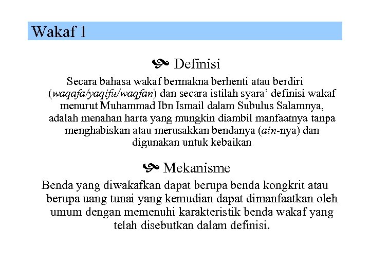 Wakaf 1 Definisi Secara bahasa wakaf bermakna berhenti atau berdiri (waqafa/yaqifu/waqfan) dan secara istilah
