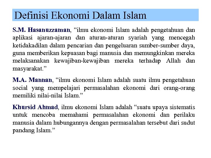 Definisi Ekonomi Dalam Islam S. M. Hasanuzzaman, “ilmu ekonomi Islam adalah pengetahuan dan aplikasi