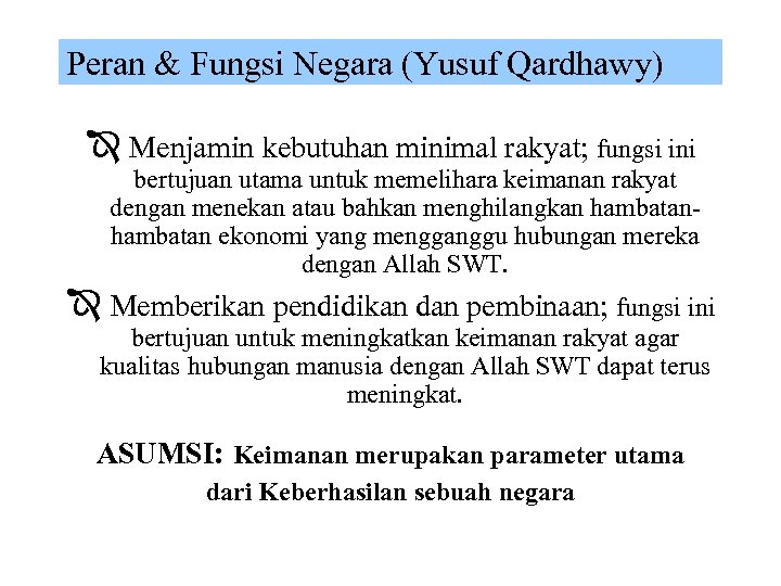 Peran & Fungsi Negara (Yusuf Qardhawy) Î Menjamin kebutuhan minimal rakyat; fungsi ini bertujuan