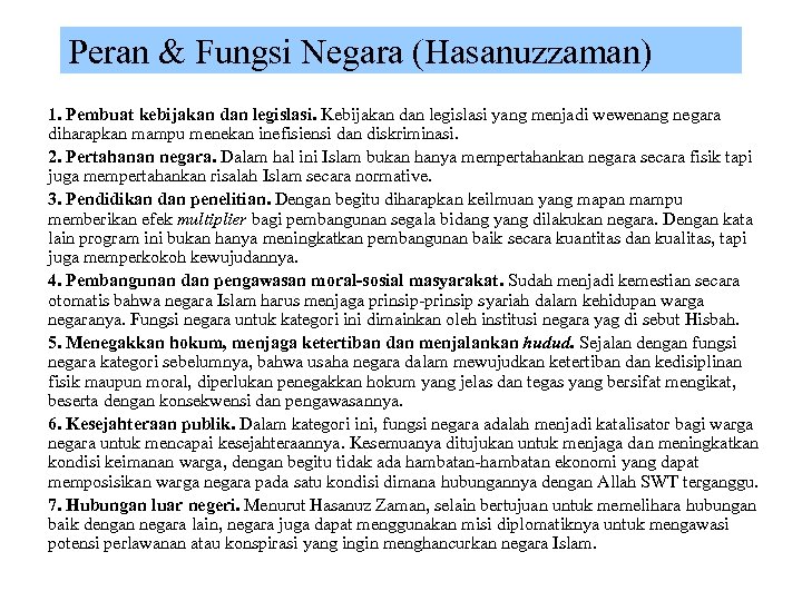 Peran & Fungsi Negara (Hasanuzzaman) 1. Pembuat kebijakan dan legislasi. Kebijakan dan legislasi yang
