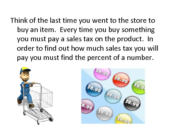 Think of the last time you went to the store to buy an item.