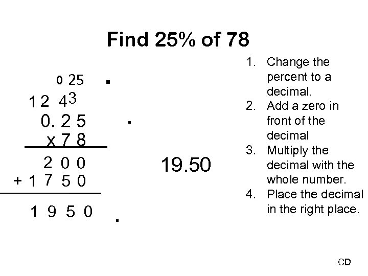 Find 25% of 78 25 %. 1 2 43 0 . 0. 2 5