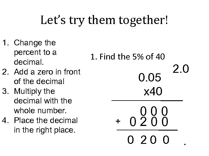 Let’s try them together! 1. Change the percent to a decimal. 2. Add a