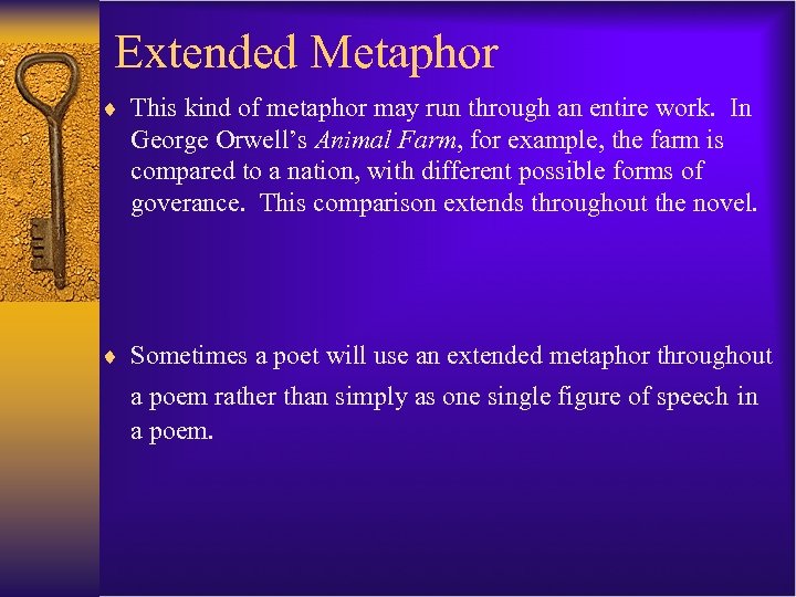 Extended Metaphor ¨ This kind of metaphor may run through an entire work. In
