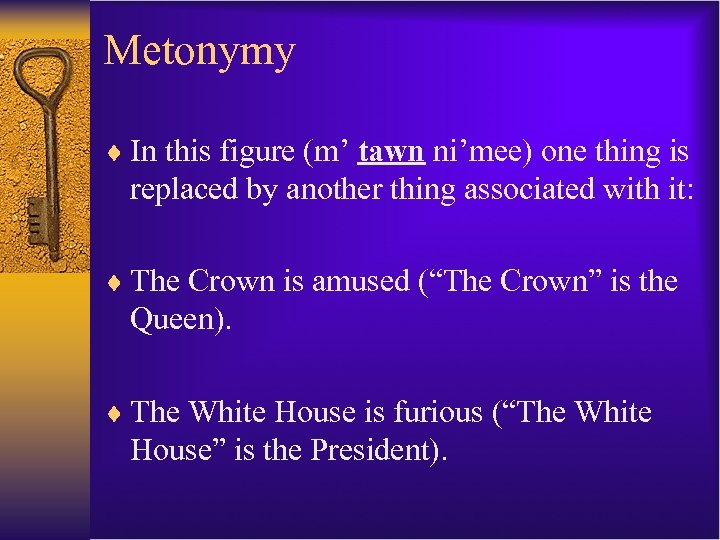 Metonymy ¨ In this figure (m’ tawn ni’mee) one thing is replaced by another