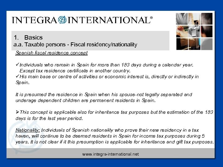 1. Basics a. a. Taxable persons - Fiscal residency/nationality Spanish fiscal residence concept üIndividuals