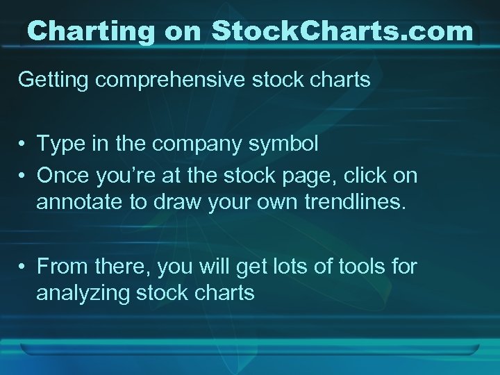Charting on Stock. Charts. com Getting comprehensive stock charts • Type in the company