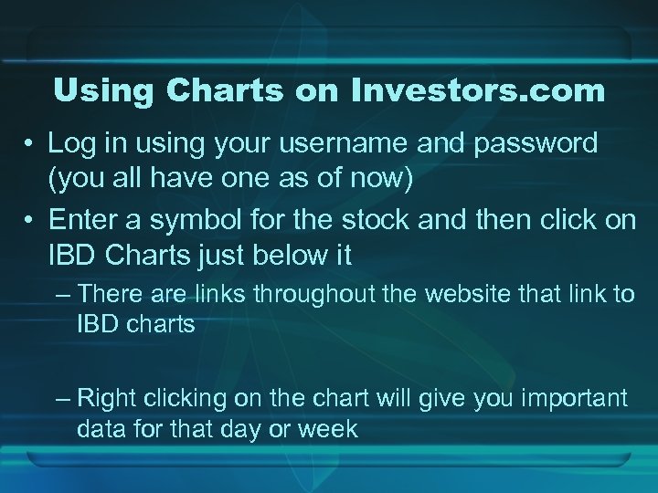 Using Charts on Investors. com • Log in using your username and password (you