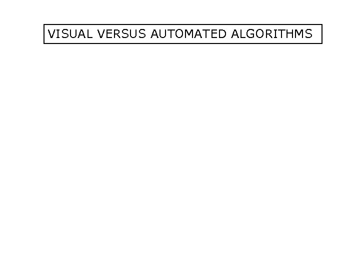 VISUAL VERSUS AUTOMATED ALGORITHMS 