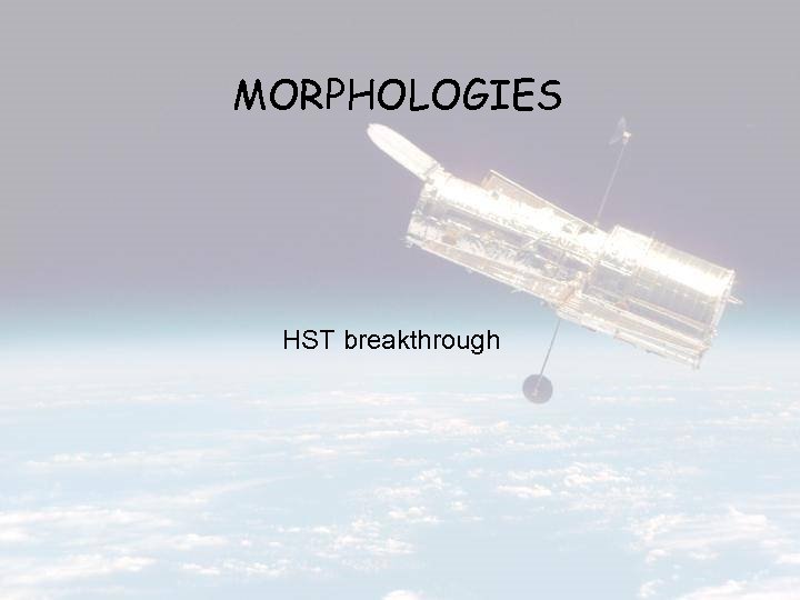 MORPHOLOGIES HST breakthrough 