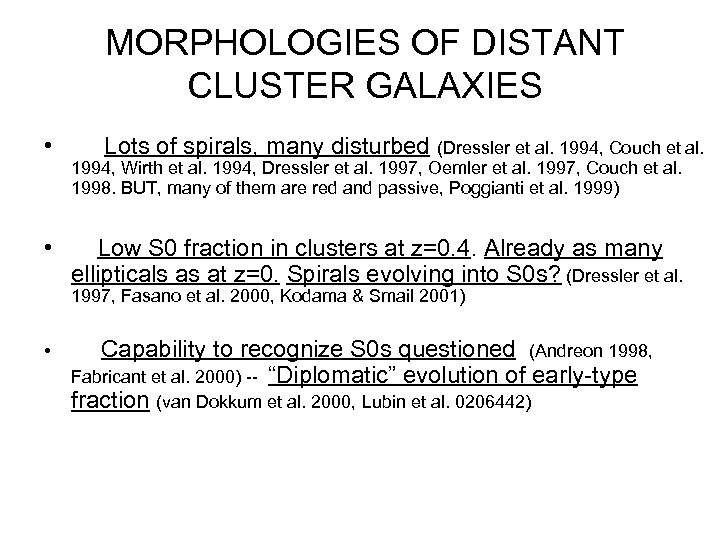 MORPHOLOGIES OF DISTANT CLUSTER GALAXIES • • Lots of spirals, many disturbed (Dressler et