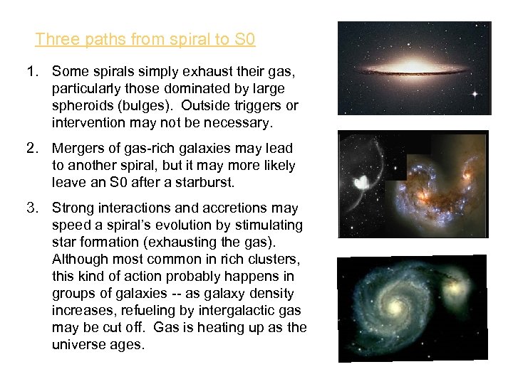 Three paths from spiral to S 0 1. Some spirals simply exhaust their gas,