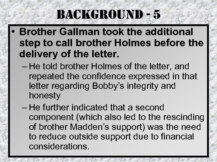 background - 5 • Brother Gallman took the additional step to call brother Holmes