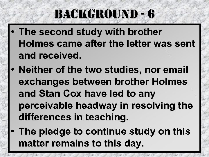 background - 6 • The second study with brother Holmes came after the letter