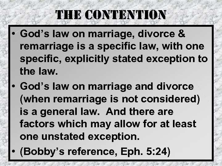 the contention • God’s law on marriage, divorce & remarriage is a specific law,