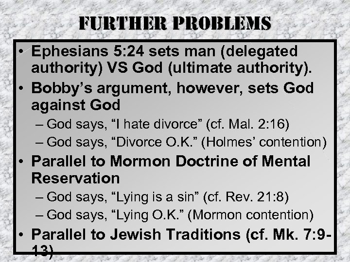 further problems • Ephesians 5: 24 sets man (delegated authority) VS God (ultimate authority).