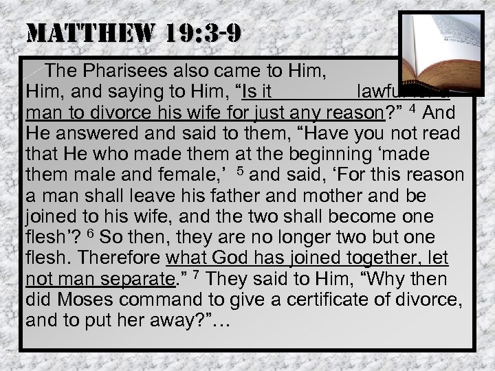 matthew 19: 3 -9 The Pharisees also came to Him, testing Him, and saying