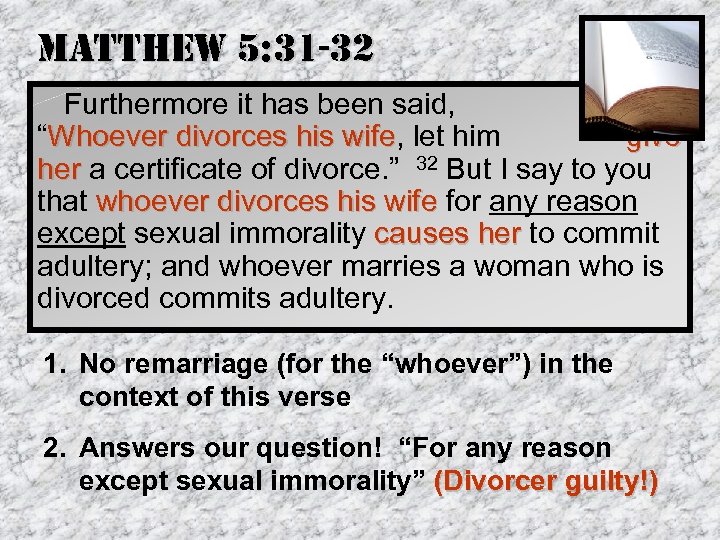 matthew 5: 31 -32 Furthermore it has been said, “Whoever divorces his wife, let