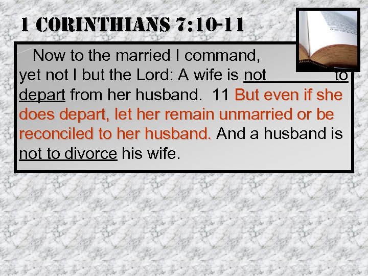 1 corinthians 7: 10 -11 Now to the married I command, yet not I