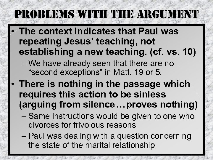 problems with the argument • The context indicates that Paul was repeating Jesus’ teaching,