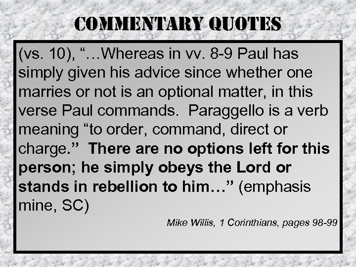 commentary Quotes (vs. 10), “…Whereas in vv. 8 -9 Paul has simply given his