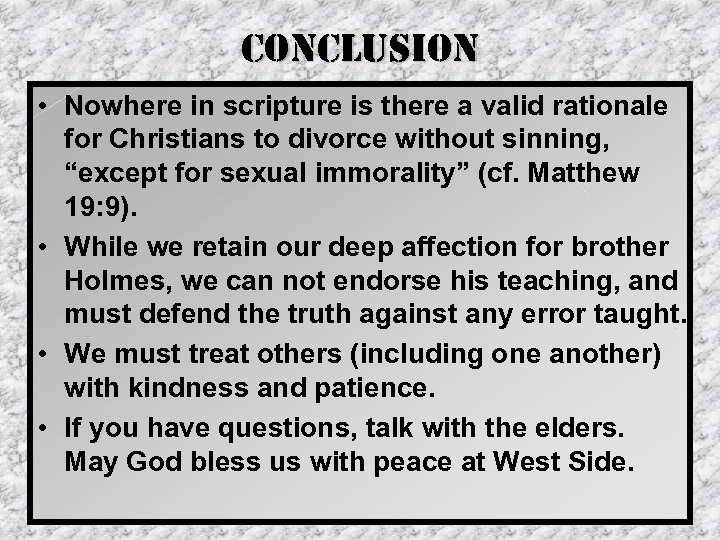 conclusion • Nowhere in scripture is there a valid rationale for Christians to divorce