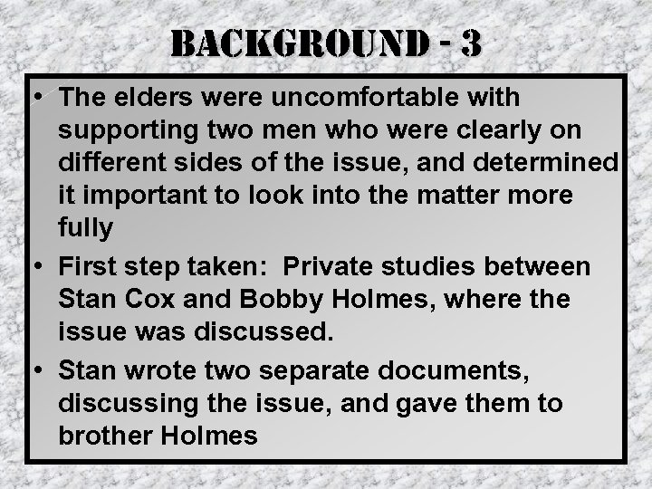 background - 3 • The elders were uncomfortable with supporting two men who were