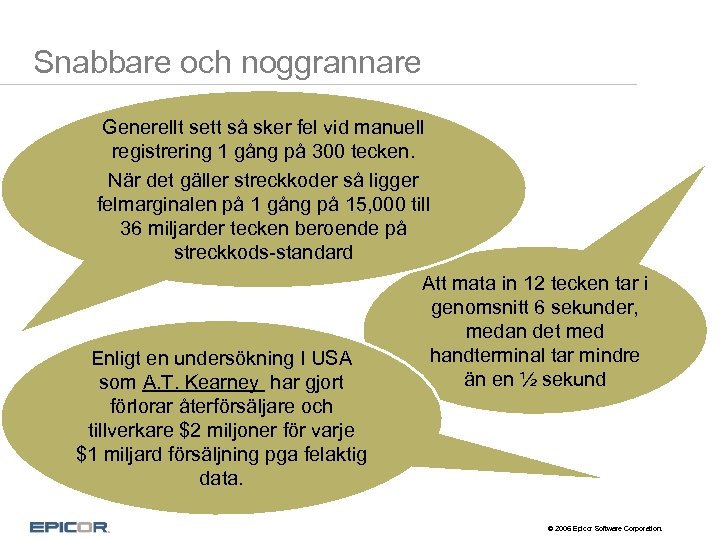 Snabbare och noggrannare Generellt sett så sker fel vid manuell registrering 1 gång på