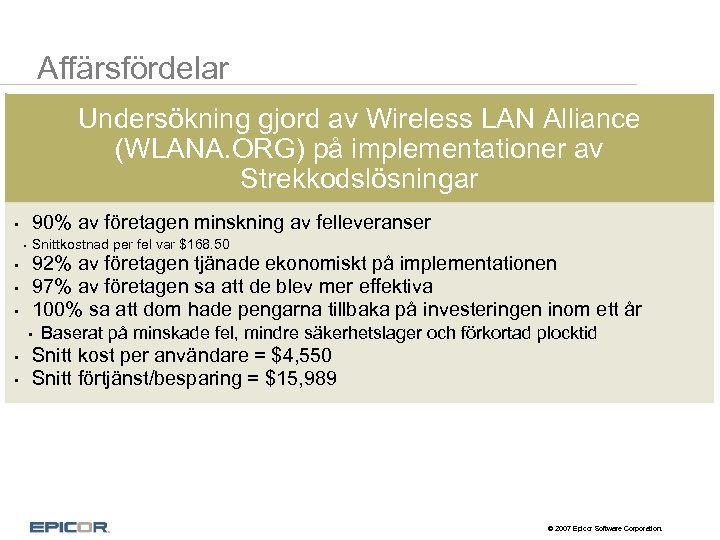 Affärsfördelar Undersökning gjord av Wireless LAN Alliance (WLANA. ORG) på implementationer av Strekkodslösningar 90%