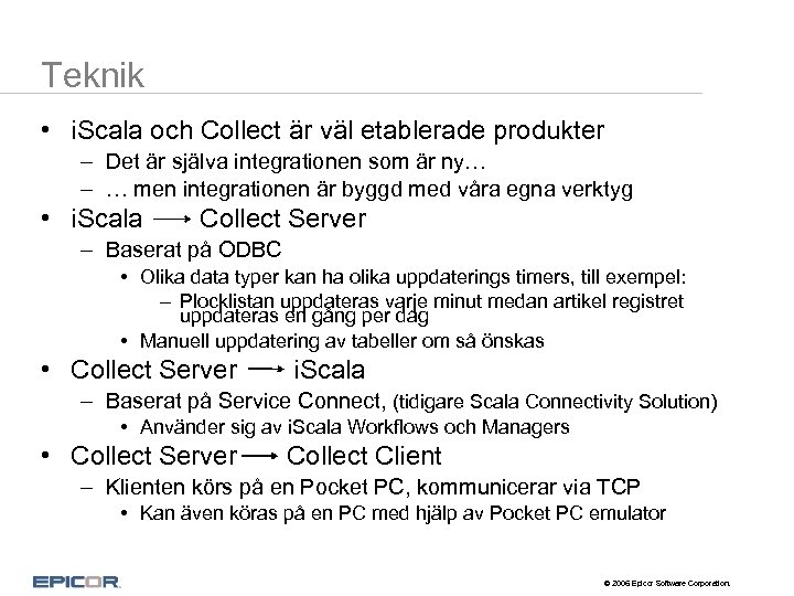 Teknik • i. Scala och Collect är väl etablerade produkter – Det är själva