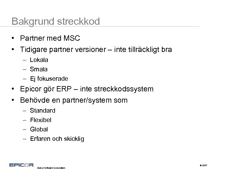 Bakgrund streckkod • Partner med MSC • Tidigare partner versioner – inte tillräckligt bra