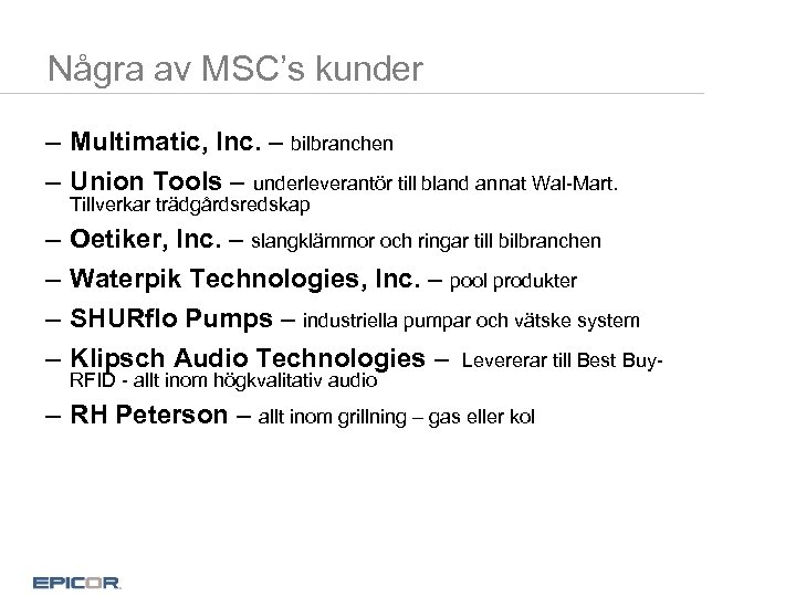 Några av MSC’s kunder – Multimatic, Inc. – bilbranchen – Union Tools – underleverantör