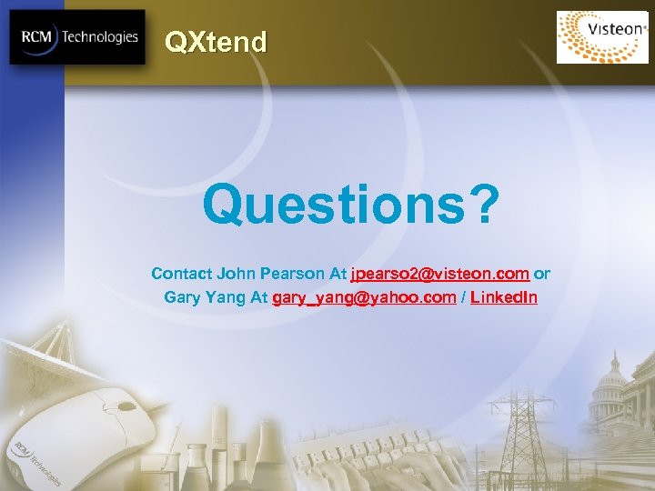 QXtend Questions? Contact John Pearson At jpearso 2@visteon. com or Gary Yang At gary_yang@yahoo.