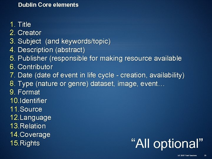 Dublin Core elements 1. Title 2. Creator 3. Subject (and keywords/topic) 4. Description (abstract)