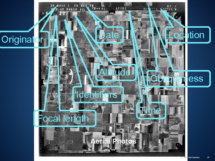 Date Originator Altitude Location Obliqueness Identifiers Time Focal length Aerial Photos UC 2007 Tech