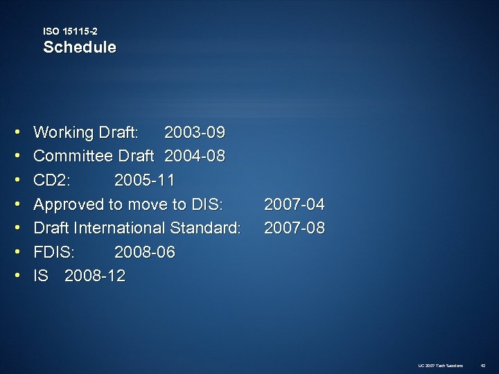 ISO 15115 -2 Schedule • • Working Draft: 2003 -09 Committee Draft 2004 -08